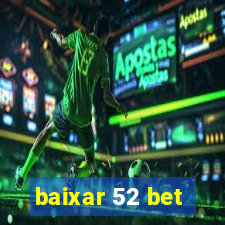 baixar 52 bet